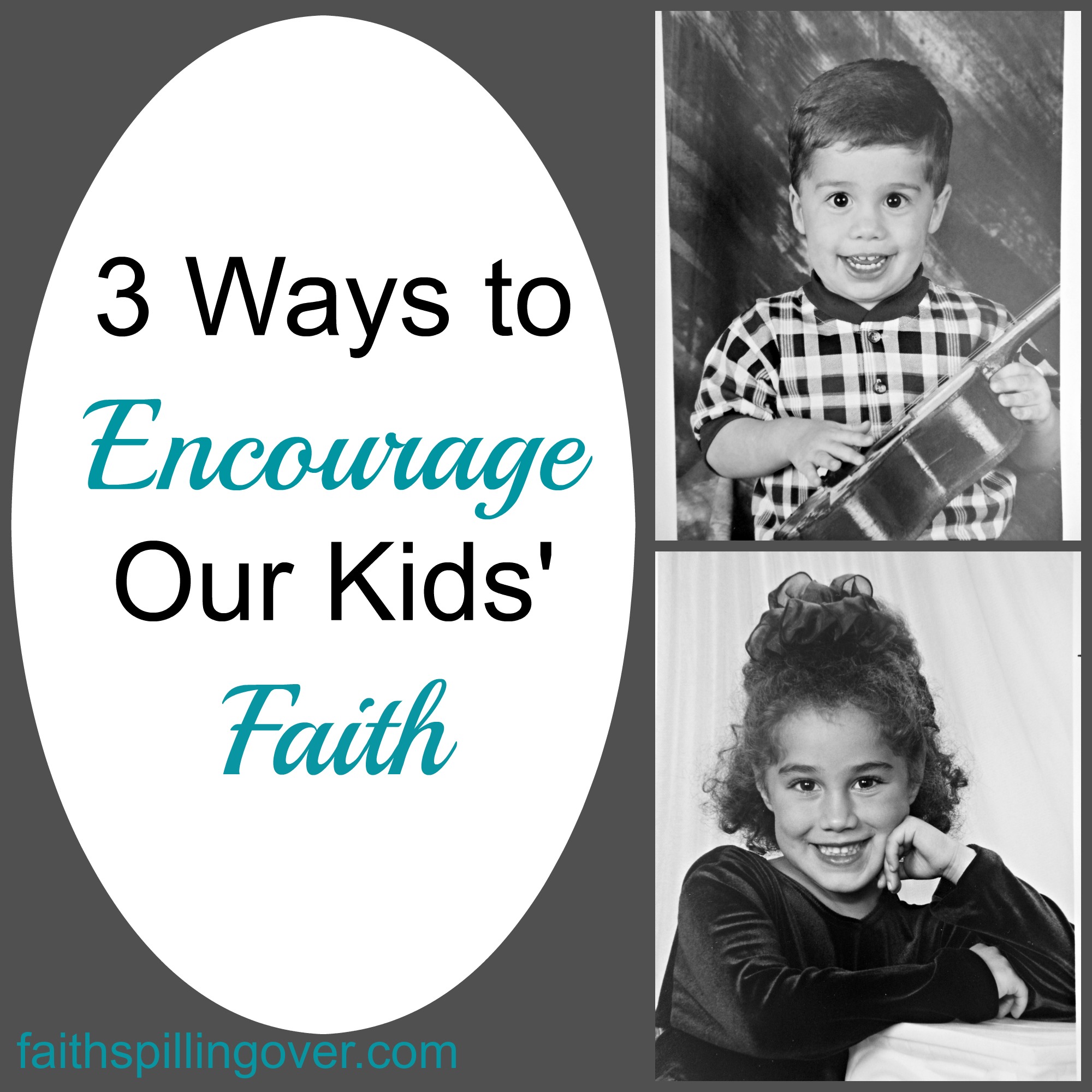 3 Ways to Encourage Our Kids' Faith