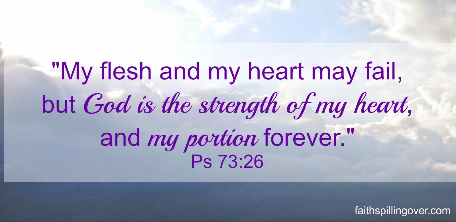 Psalm 73 My heart and m y flesh