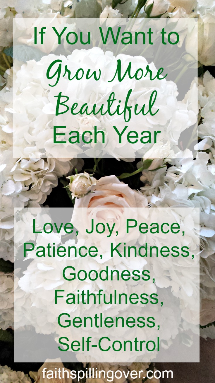 We can grow more beautiful each year by making daily choices to say yes to God's work in us.