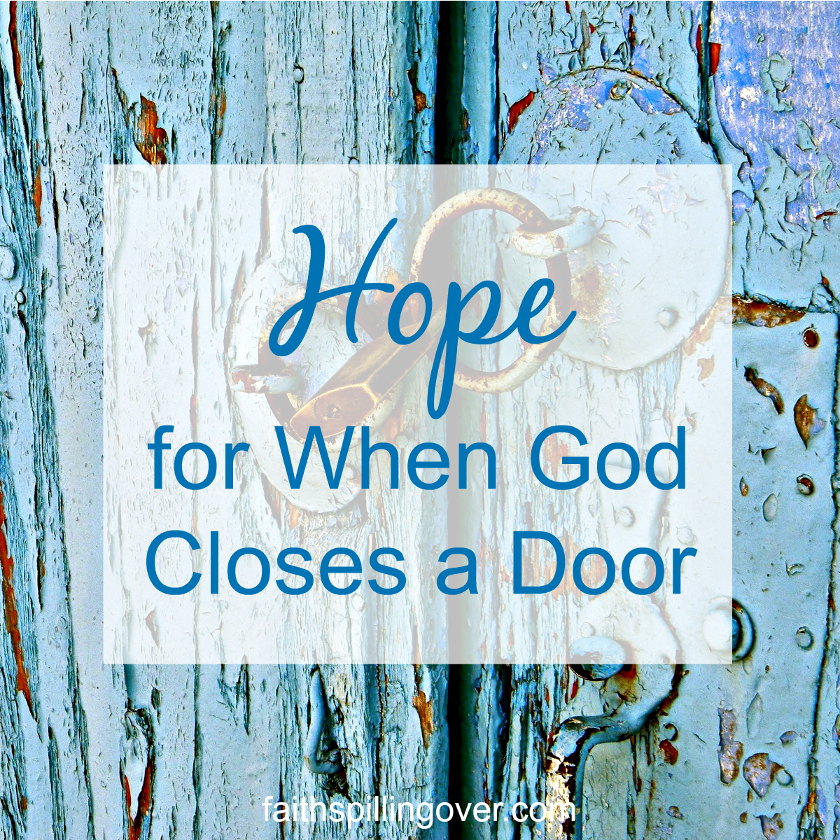 Closed doors disappoint us, but we can always trust God's leading. If He never closed any doors, we wouldn't know which ones to go through.
