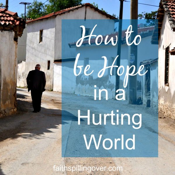 Sometimes I wonder what I can say to my children about the world we live in. Let's be people of Hope in our Hurting World. 6 Things to tell your kids.