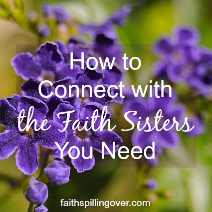 Building friendships with faith sisters helps women grow spiritually. 3 Ways to build friendships that inspire and motivate.