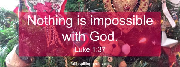 What impossibilities do you face today? No matter what your need is, God can meet it. We're blessed when we choose to believe God's promises. (Advent devotional)