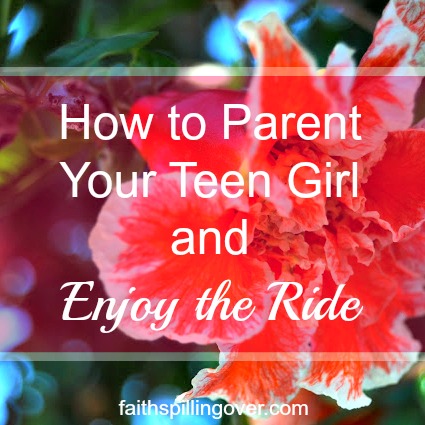 Parenting a teen girl is like riding a roller coaster, but we can enjoy the ride. Here are 4 ways to keep a positive outlook and grow a good relationship.