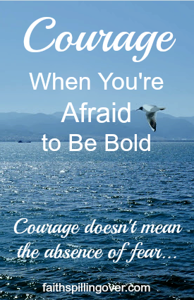 Courage doesn’t mean we’re not afraid. No matter what we're scared of, God is bigger. Here’s encouragement for whatever fears you're facing.