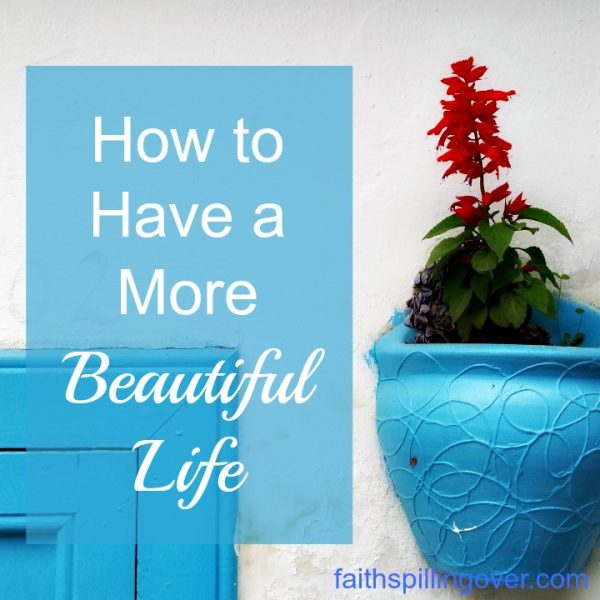 Happier people don’t wait for Joy. They learn to find beauty in their bumpy messes and hope in their hurting places. 5 Ways to Have a More Beautiful Life.