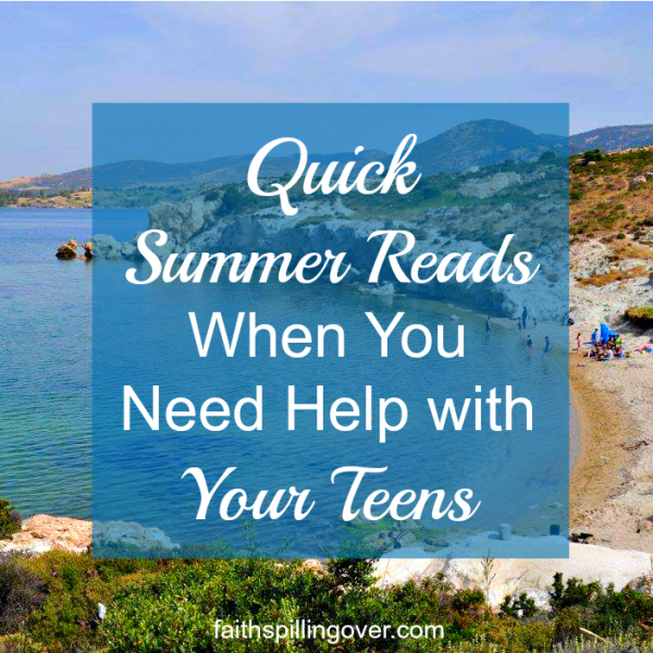 More family time together and soaring temperatures might frazzle your nerves, but these quick summer reads will encourage your relationship with your teens. 