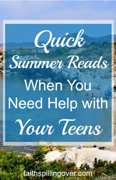More family time together and soaring temperatures might frazzle your nerves, but these quick summer reads will encourage your relationship with your teens. 