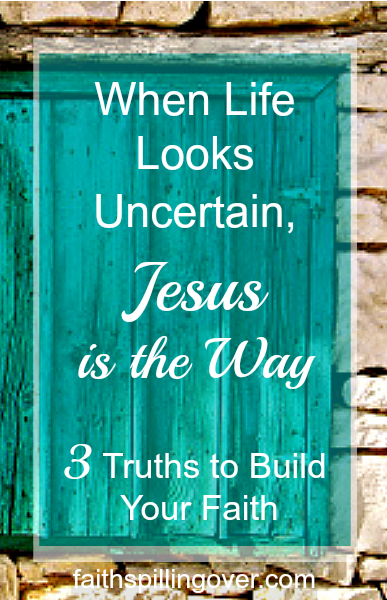When life looks uncertain, remember Jesus is the way. He’s our faithful companion and guide. Here are 3 Truths to build your faith in challenging times.