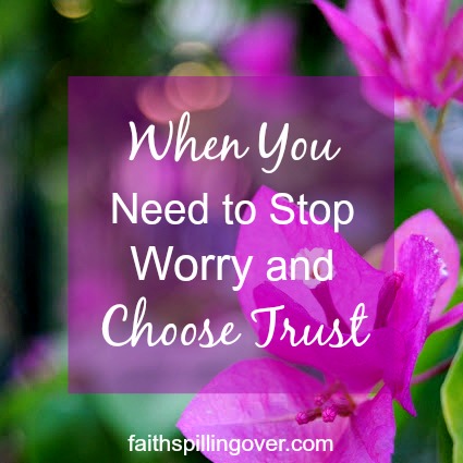 We can stop worry and choose trust with these 4 steps. When our thoughts rush down the track of fear and doubt, we can stop and choose to trust God instead.