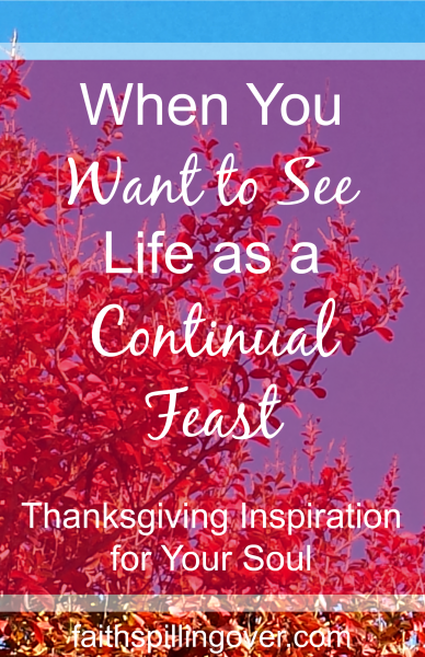 Do you see life as a timeline of trouble or a continual feast? Each day brings blessings and trials, but we improve our outlook by focusing on God's gifts. 