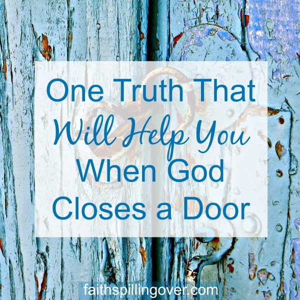 One Truth That Will Help You When God Closes a Door Faith