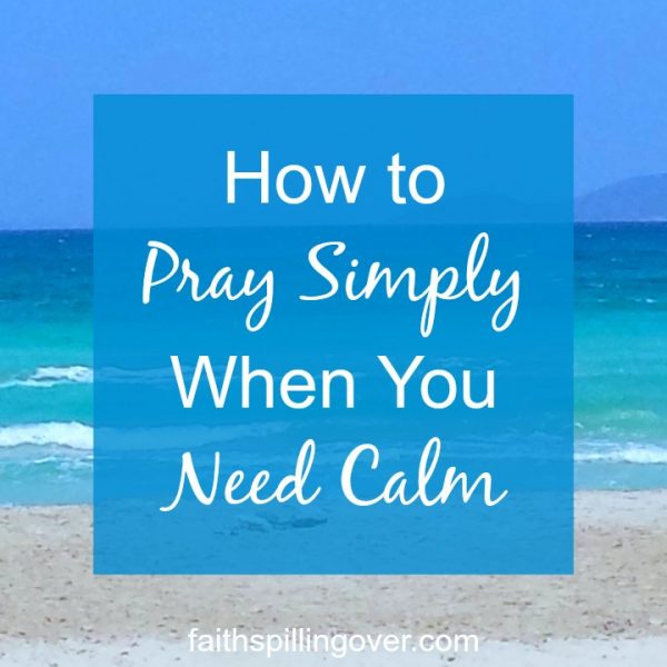 Even when life gets stressful and you can barely calm your thoughts, you can still pray simply. These simple steps and words from Scripture will guide you.