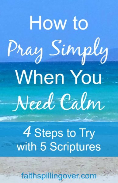 Even when life gets stressful and you can barely calm your thoughts, you can still pray simply. These simple steps and words from Scripture will guide you.