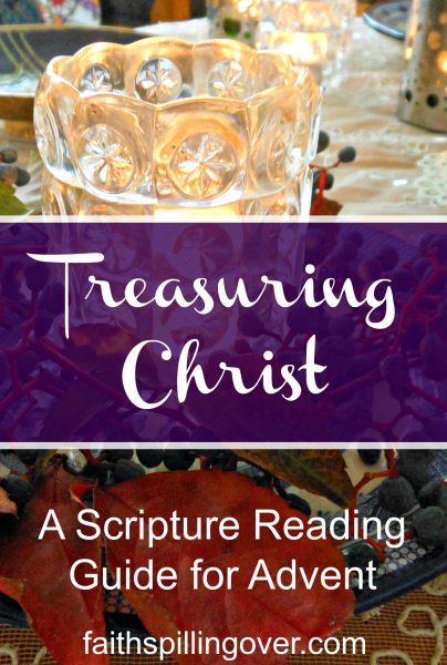 Subscribe to faithspillingover.com to receive Treasuring Christ, an Advent reading plan to help us find joy in Jesus this December.