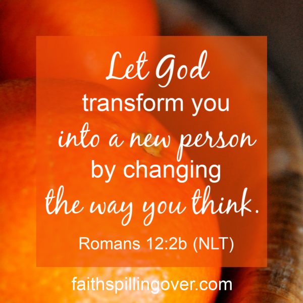 When You Want To Let God Renew Your Mind Faith Spilling Over