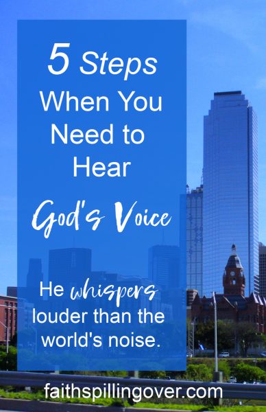 How can we hear God speak in a noisy world? These 5 steps will help you learn to listen for His voice and experience #MoreofGod.