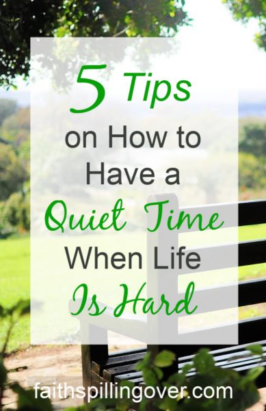 When life gets hard, do you struggle to have a quiet time? These 5 tips will help you find simple ways to connect with God during difficult seasons.