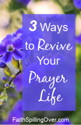 Has your prayer life fallen into the doldrums? Remember God loves and delights in you. Try these 3 ways to revive your prayer life and grow closer to God.