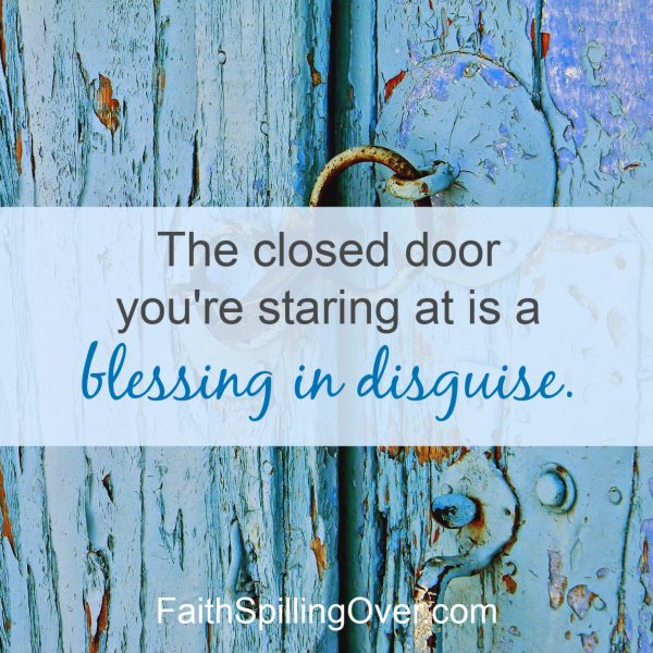 Faith: God uses closed doors to open up bigger and better ones for