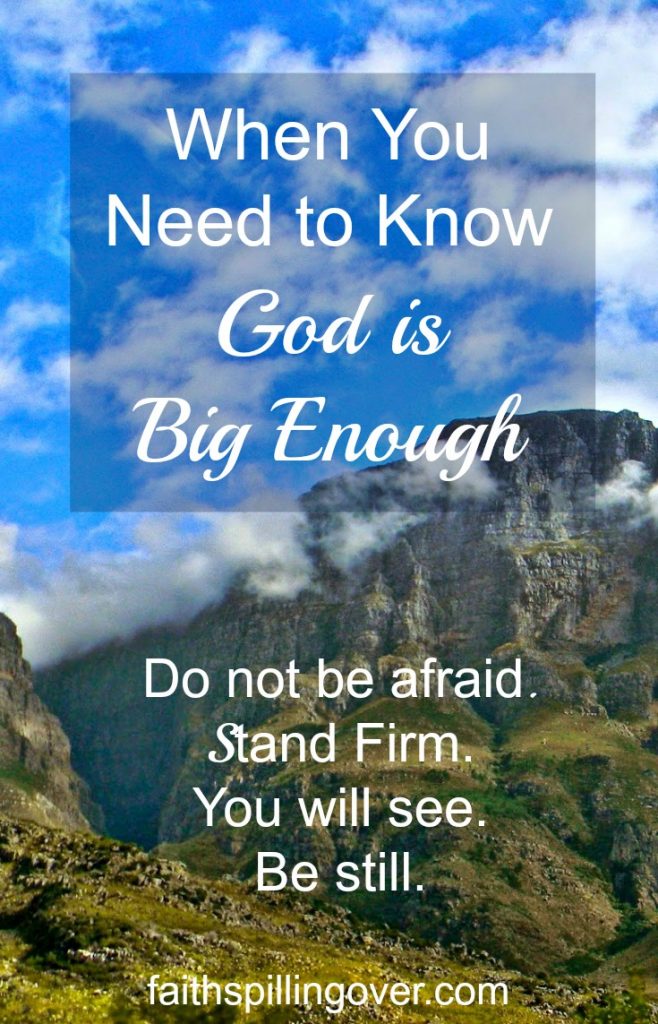 When You Need to Know God is Big Enough Faith Spilling Over