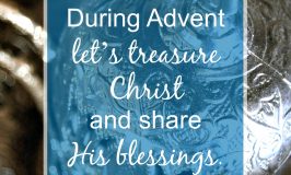 Jesus Christ is our greatest treasure. Let’s celebrate Advent by sharing Him and His blessings with others. God has blessed us, so we can be a blessing.