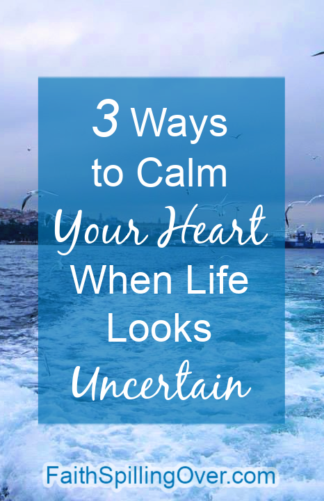 How do you calm your heart when life takes an unexpected turn for the worst? 3 strategies will help you find calm in Christ and remember He is your anchor.